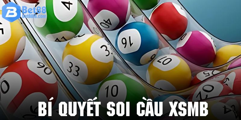 Học hỏi bí kíp soi cầu XSMB đẳng cấp cùng các cao thủ Bet88