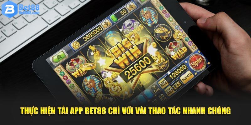 Tải App Bet88 - Ứng Dụng Thông Minh Chơi Game Cực Mượt 6 Tải ứng dụng về máy nhanh chóng