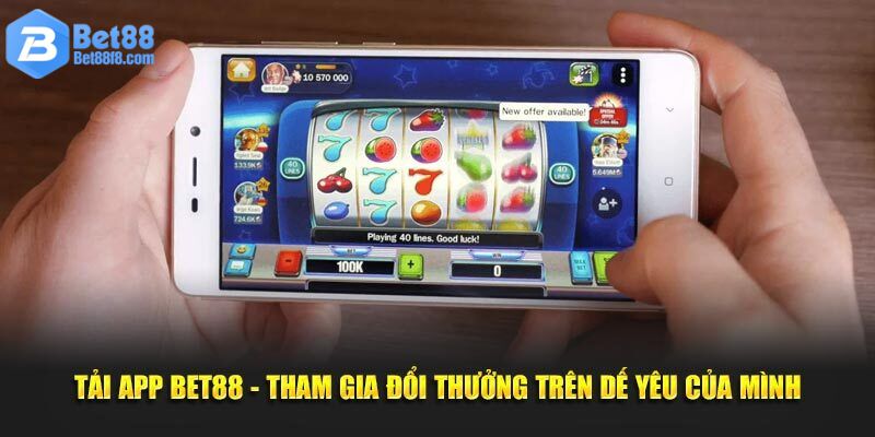 Tải App Bet88 - Ứng Dụng Thông Minh Chơi Game Cực Mượt 7 Trải nghiệm nhiều trò chơi khi tải App Bet88